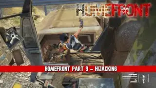 Let's Play Homefront Part 3 / Hijacking