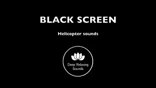 Helicopter sounds for Sleeping Black Screen 1 hour | Deep Relaxing Sounds
