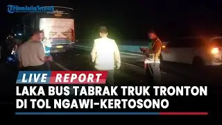 BREAKING NEWS : Laka Bus Tabrak Truk Tronton di Tol Ngawi-Kertosono, Sopir Terjepit Kabin
