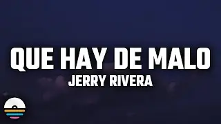 Jerry Rivera - QU&Eacute; HAY DE MALO (Letra/Lyrics) 