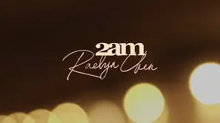 Raelyn Chen - '2 am' Official Lyric Video