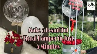 How to create a Beautiful Floral Hamper in 5 minutes | Wishbrook | Surprise Box| Floral Hamper