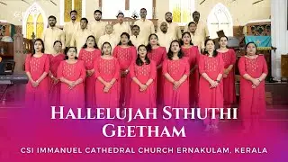 Hallelujah Sthuthi Geetham | CSI Immanuel Cathedral Church Ernakulam, Kerala