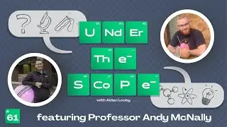 Under the Scope Episode 61: Professor Andy McNally