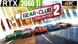 [4K] Gear.club Unlimited 2 - Ultimate Edition | RTX 3060 Ti