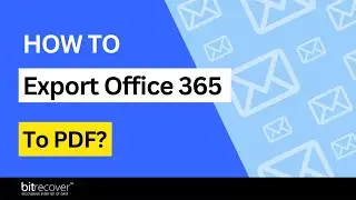 Export Office 365 Mailbox to PDF Effortlessly: Full Guide