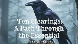 Ten Clearings: A Path Through the Essential ｜Odyssey of the Crow