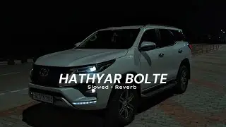 Hathyar Bolte (Slowed+Reverb) - RIXAV