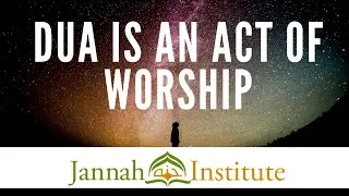 Dua is an Act of Worship