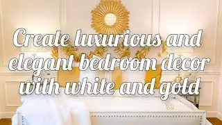 how to create luxurious white and gold bedroom decor | unique home decor