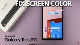 Как исправить цвет экрана на Samsung Galaxy Tab A11