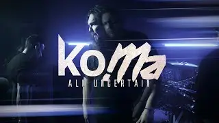 Ko.Ma - All Uncertain (Official Music Video)
