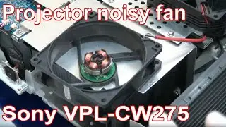 Sony VPL-CW275 Projector | Noisy Fan (SOLVED)