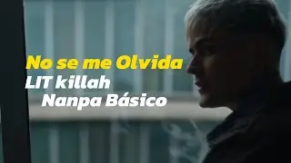 LIT killah, Nanpa B&aacute;sico - No se me Olvida (Letra)