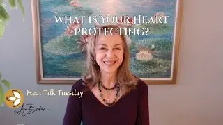 What is Your Heart Protecting - Heal Talk Tuesday - January 27, 2026
