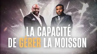 Pst. Fidèle T. & Proph. Daniel Mwamba :  La capacité de gérer la moisson