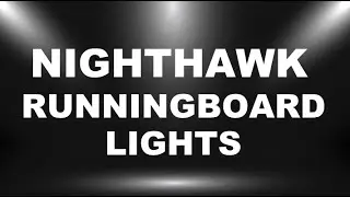 Nighthawk Runningboard Lights With Flood Mode Demo | POV Equipped