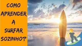 como surfar sozinho - Aprenda R&aacute;pido!