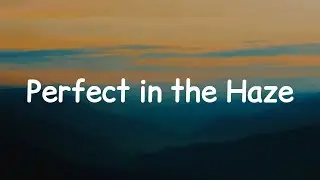Perfect in the Haze | Perfect in the haze lyrics | New english song | New english songs 2026 #new