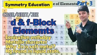 Ionisation enthalpy/ metallic character/ d& f Block elements. Chemistry class-12 CBSE/NEET/JEE.