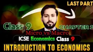 Introduction to Economics | Micro Economics | Macro Economics | ICSE Economics Class 9 |