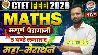 CTET MATHS - महा मैराथन || CONTENT + PEDAGOGY || एक क्लॉस पूरा कवर || BY - JAISINGH SIR #jaisinghsir