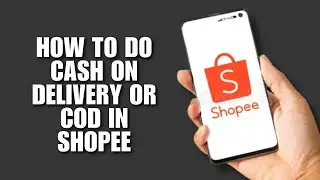 How To Do Cash On Delivery Or COD In Shopee [Tutorial]