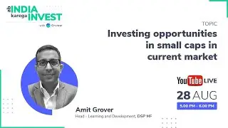 Investing Opportunities in Small Caps in Current Market - Amit Grover