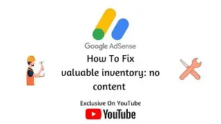 valuable inventory no content | Google Adsense Complete Guide For Approval | No content Fix