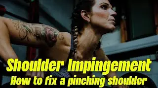 Shoulder Impingement:  How to get rid of a pinching shoulder