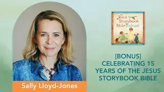 [BONUS] Celebrating 15 Years of The Jesus Storybook Bible