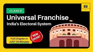 NEW NCERT - Class 8 SST Chapter 5 - Universal Franchise and India's Electoral System | One Shot
