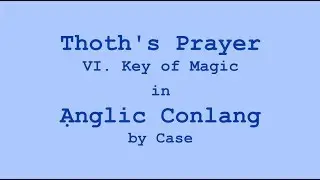 Ạnglic Conlang - Thoth's Prayer from the Emerald Tablets