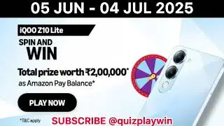 Amazon iQOO Z10 Lite SPIN AND WIN 05 Jun - 04 Jul 2025 | #quizplaywin | @quizplaywin