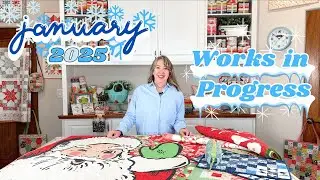 January 2025 Works in Progress | A Quilting Life