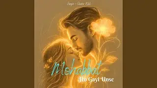 Mohabbat Ho Gayi Unse