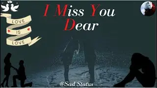 I Miss You 😭💔 || Missing someone special WhatsApp status || sad Miss you status || trapper wolf