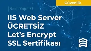 IIS Web Server Let’s Encrypt SSL Sertifikası Kurulumu
