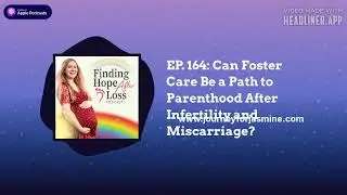 Finding Hope After Loss | Hope in Infertility and Pregnancy Loss - EP. 164: Can Foster Care Be a...