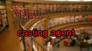 What does casting agent mean?