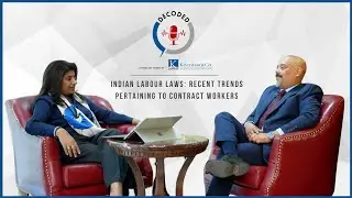 DECODED | Indian Labour Laws: Recent Trends Pertaining to Contract Workers