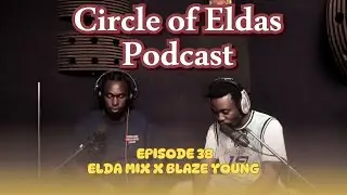 Circle of Eldas Podcast Episode 38 (Blaze Young vs Nigeria)