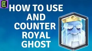 How to Use and Counter Royal Ghost in Clash Royale