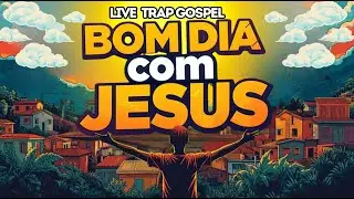 Trap gospel / BOM DIA COM JESUS | Uma Palavra de Paz Para Sua Manh&atilde;