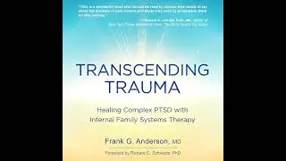 Transcending Trauma: Healing Complex PTSD with Internal Family Systems Therapy by Frank G. Anderson