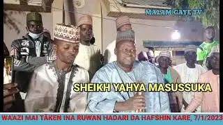 SHEIKH YAHYA MASUSSUKA, INA RUWAN HADARI DA HAFSHIN KARE, 7/1/2023