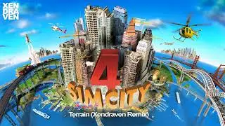 Sim City 4 - Terrain (Xendraven remix)