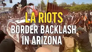 US Illegal Immigration Crisis: How the LA Riots Are Fueling Arizona&rsquo;s Border Crackdown
