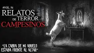 &iexcl;&iexcl; LA CABRA QUE REZA POR LAS NOCHES !! | RELATOS DE TERROR CAMPESINOS | VOL. 56