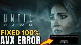 How to fix Until Dawn AVX Error || Fix Until Dawn Errors || Fix Until Dawn Crashing || Fix Lagging